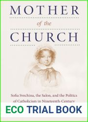 Mother of the Church: Sofia Svechina, the Salon, and the Politics of Catholicism in Nineteenth-Century Russia and France (NIU Series in Slavic, East European, and Eurasian Studies)