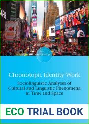 Chronotopic Identity Work: Sociolinguistic Analyses of Cultural and Linguistic Phenomena in Time and Space (Encounters Book 18)
