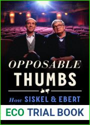 Opposable Thumbs: How Siskel and Ebert Changed Movies Forever