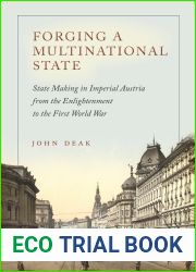 Forging a Multinational State: State Making in Imperial Austria from the Enlightenment to the First World War (Stanford Studies on Central and Eastern Europe)