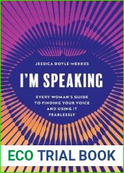 I|m Speaking: Every Woman|s Guide to Finding Your Voice and Using It Fearlessly