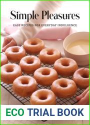 Simple Pleasures: Easy Recipes for Everyday Indulgence