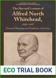 The Harvard Lectures of Alfred North Whitehead, 1925-1927: General Metaphysical Problems of Science (The Edinburgh Critical Edition of the Complete Works of Alfred North Whitehead)