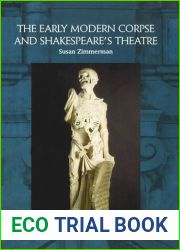 The Early Modern Corpse and Shakespeare|s Theatre
