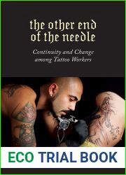The Other End of the Needle: Continuity and Change among Tattoo Workers (Inequality at Work: Perspectives on Race, Gender, Class, and Labor)