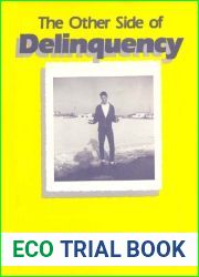 The Other Side of Delinquency (Juvenile Delinquency and Juvenile Justice Book 1)
