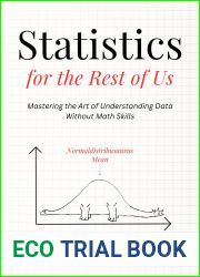 Statistics for the Rest of Us: Mastering the Art of Understanding Data Without Math Skills (Advanced Thinking Skills Book 5)