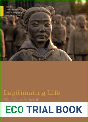 Legitimating Life: Adoption in the Age of Globalization and Biotechnology (Medical Anthropology)