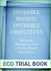 Invisible Hands, Invisible Objectives: Bringing Workplace Law and Public Policy Into Focus