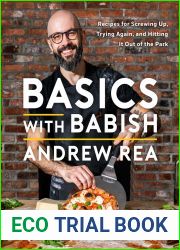 Basics with Babish: A Guide to Making a Mess, Making Mistakes, and Making Great Food