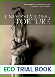 Understanding Torture (Contemporary Ethical Debates)