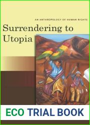 Surrendering to Utopia: An Anthropology of Human Rights (Stanford Studies in Human Rights)