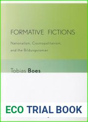 Formative Fictions: Nationalism, Cosmopolitanism, and the Bildungsroman (Signale: Modern German Letters, Cultures, and Thought)