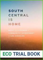 South Central Is Home: Race and the Power of Community Investment in Los Angeles (Stanford Studies in Comparative Race and Ethnicity)