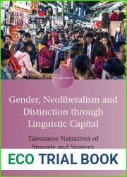 Gender, Neoliberalism and Distinction through Linguistic Capital: Taiwanese Narratives of Struggle and Strategy (Encounters, 15) (Volume 15)