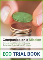 Companies on a Mission: Entrepreneurial Strategies for Growing Sustainably, Responsibly, and Profitably