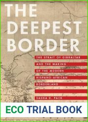 The Deepest Border: The Strait of Gibraltar and the Making of the Modern Hispano-African Borderland