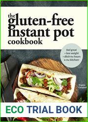 The Gluten-Free Instant Pot Cookbook: Easy and Fast Gluten-Free Recipes for Your Electric Pressure Cooker