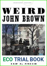 Weird John Brown: Divine Violence and the Limits of Ethics (Encountering Traditions)