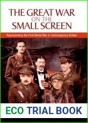 The Great War on the Small Screen: Representing the First World War in Contemporary Britain