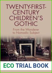 Twenty-First-Century Children|s Gothic: From the Wanderer to Nomadic Subject