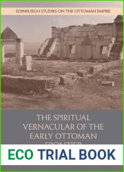 The Spiritual Vernacular of the Early Ottoman Frontier: The Yazicioglu Family (Edinburgh Studies on the Ottoman Empire)
