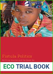 Fistula Politics: Birthing Injuries and the Quest for Continence in Niger (Medical Anthropology)