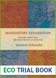 Mandatory Separation: Religion, Education, and Mass Politics in Palestine