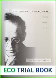The Enigma of Isaac Babel: Biography, History, Context