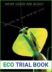 What Good Are Bugs?: Insects in the Web of Life