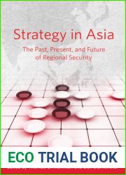 Strategy in Asia: The Past, Present, and Future of Regional Security