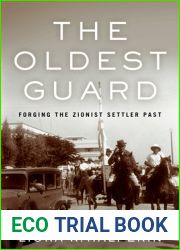 The Oldest Guard: Forging the Zionist Settler Past (Stanford Studies in Jewish History and Culture)