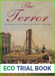 The Terror: The Shadow of the Guillotine: France 1792 - 1794