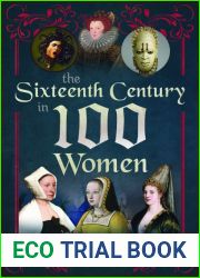 The Sixteenth Century in 100 Women