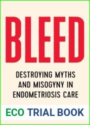Bleed: Destroying Myths and Misogyny in Endometriosis Care