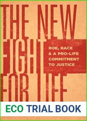 The New Fight for Life: Roe, Race, and a Pro-Life Commitment to Justice