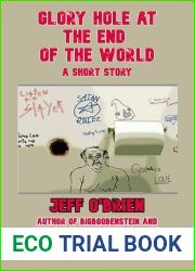 Glory Hole at the End of the World: A Short Story