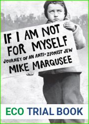 If I Am Not For Myself: Journey of an Anti-Zionist Jew
