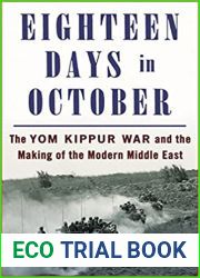 Eighteen Days in October: The Yom Kippur War and How It Created the Modern Middle East