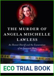 The Murder of Angela Mischelle Lawless: An Honest Sheriff and the Exoneration of an Innocent Man