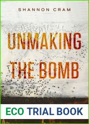 Unmaking the Bomb: Environmental Cleanup and the Politics of Impossibility (Volume 14) (Critical Environments: Nature, Science, and Politics)