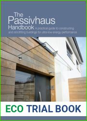 The Passivhaus Handbook: A practical guide to constructing and retrofitting buildings for ultra-low energy performance (Sustainable Building)