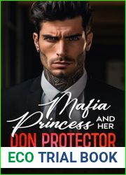 The Mafia Princess and Her Don Protector: A Forced Proximity, Brothers Best Friend Romance