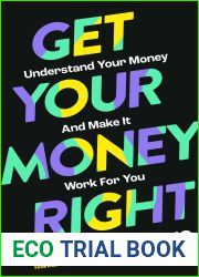 Get Your Money Right: Understand Your Money and Make It Work for You