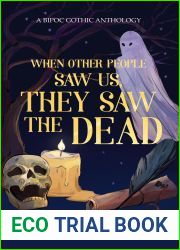 When Other People Saw Us, They Saw the Dead: A BIPOC Gothic Anthology