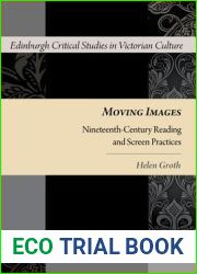 Moving Images: Nineteenth-Century Reading and Screen Practices (Edinburgh Critical Studies in Victorian Culture)