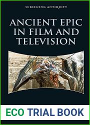 Ancient Epic in Film and Television (Screening Antiquity)