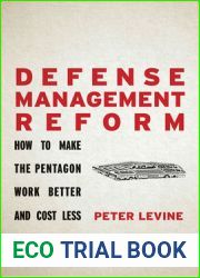 Defense Management Reform: How to Make the Pentagon Work Better and Cost Less