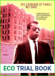 The Evidence of Things Not Said: James Baldwin and the Promise of American Democracy