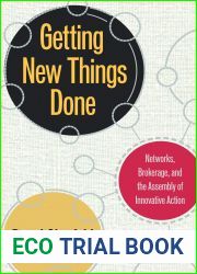 Getting New Things Done: Networks, Brokerage, and the Assembly of Innovative Action